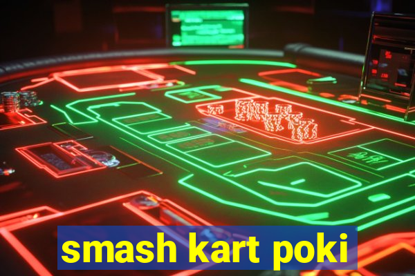 smash kart poki